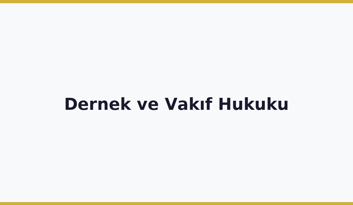 Dernek ve Vakıf Hukuku